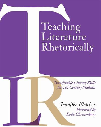 Teaching Literature Rhetorically: Transferable Literacy Skills for 21st Century Students