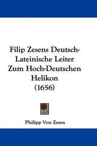 Cover image for Filip Zesens Deutsch-Lateinische Leiter Zum Hoch-Deutschen Helikon (1656)