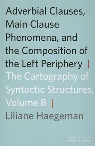 Cover image for Adverbial Clauses, Main Clause Phenomena, and Composition of the Left Periphery: The Cartography of Syntactic Structures, Volume 8