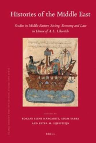 Cover image for Histories of the Middle East: Studies in Middle Eastern Society, Economy and Law in Honor of A.L. Udovitch