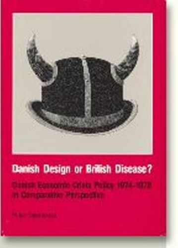 Danish Design or British Disease?: Danish Economic Crisis Policy 1974-1979 in Comparative Perspective
