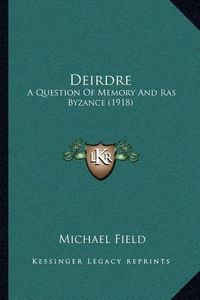 Cover image for Deirdre: A Question of Memory and Ras Byzance (1918)