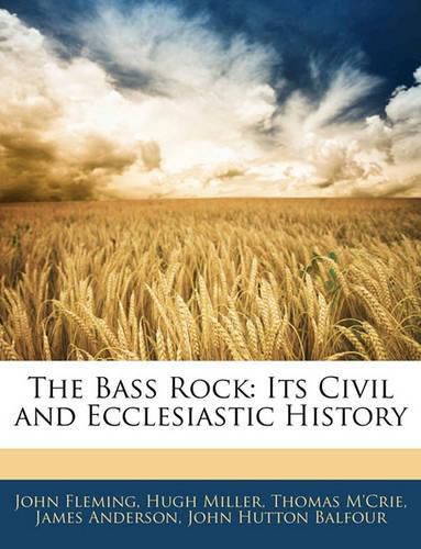 Cover image for The Bass Rock: Its Civil and Ecclesiastic History