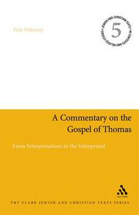 Cover image for A Commentary on the Gospel of Thomas: From Interpretations to the Interpreted