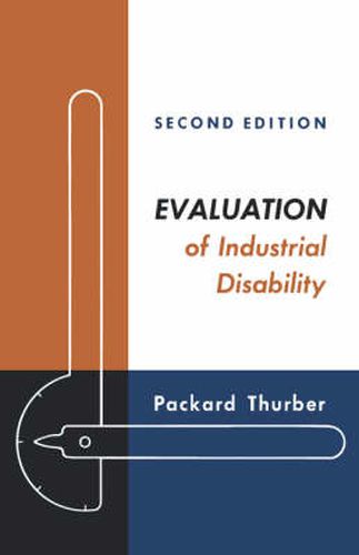 Cover image for Evaluation of Industrial Disability: Prepared by the Committee of the California Medical Association and Industrial Accident Commission of the State of California for Standardization of Joint Measures in Industrial Injury Cases