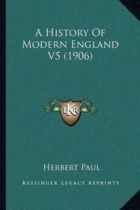 Cover image for A History of Modern England V5 (1906)