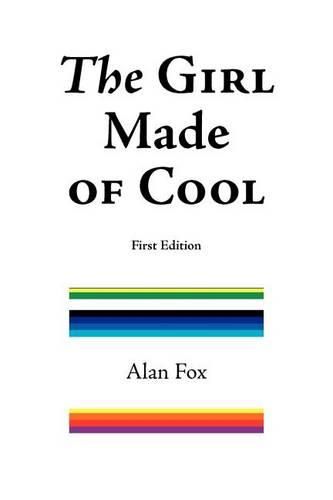 Cover image for The Girl Made of Cool (First Edition)