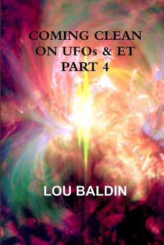 Cover image for COMING CLEAN ON UFOs & ET PART 4