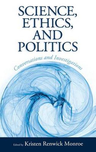 Cover image for Science, Ethics, and Politics: Conversations and Investigations