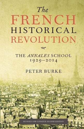 The French Historical Revolution: The Annales School 1929 - 2014