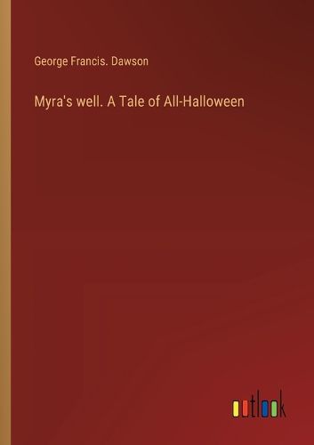 Cover image for Myra's well. A Tale of All-Halloween