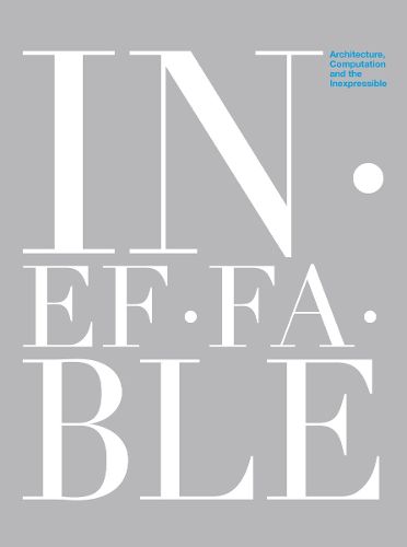 Ineffable: Architecture, Computation and the Inexpressible