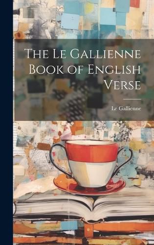 Cover image for The Le Gallienne Book of English Verse