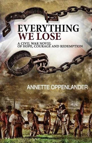 Cover image for Everything We Lose: A Civil War Novel of Hope, Courage and Redemption