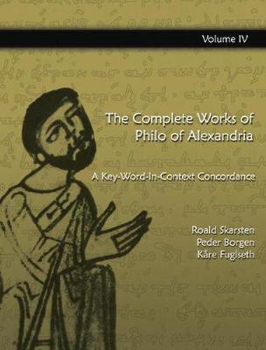 The Complete Works of Philo of Alexandria: A Key-Word-In-Context Concordance (Vol 4)