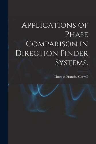 Cover image for Applications of Phase Comparison in Direction Finder Systems.