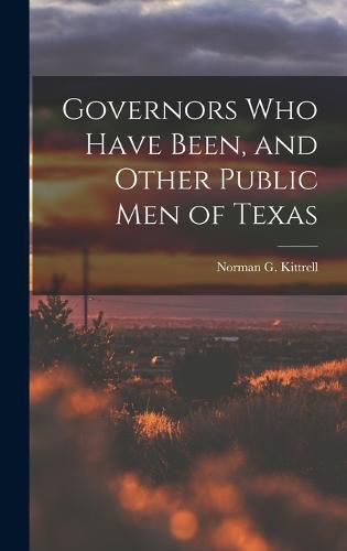 Cover image for Governors who Have Been, and Other Public men of Texas