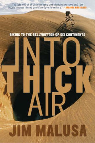 Cover image for Into Thick Air: Biking to the Bellybutton of Six Continents