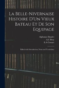 Cover image for La Belle-Nivernaise Histoire D'Un Vieux Bateau Et De Son Equipage; Edited With Introduction, Notes and Vocabulary