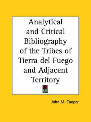 Cover image for Analytical & Critical Bibliography of the Tribes of Tierra Del Fuego & Adjacent Territory (1917)