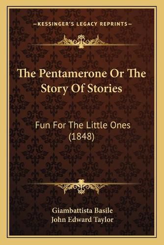 The Pentamerone or the Story of Stories: Fun for the Little Ones (1848)