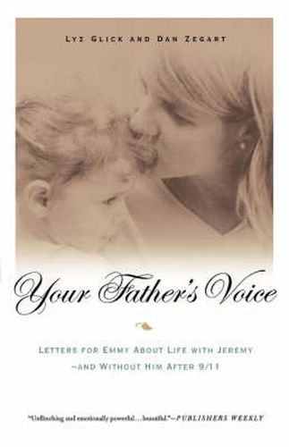 Cover image for Your Father's Voice: Letters for Emmy about Life with Jeremy--And Without Him After 9/11