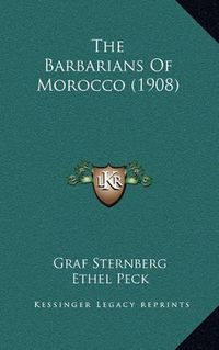 Cover image for The Barbarians of Morocco (1908)