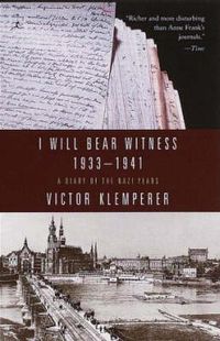Cover image for I Will Bear Witness, Volume 1: A Diary of the Nazi Years: 1933-1941