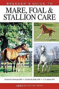 Cover image for Breeder's Guide to Mare, Foal and Stallion Care