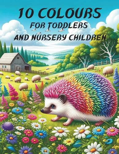 Cover image for 10 Colours for toddlers and nursery children 1-4 years