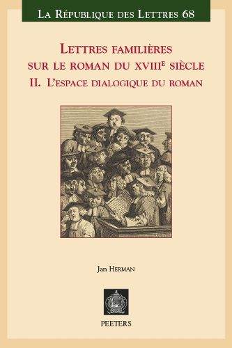 Cover image for Lettres familieres sur le roman du XVIIIe siecle: II. L'espace dialogique du roman