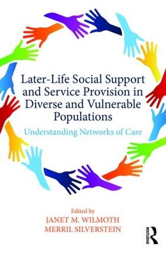 Cover image for Later-Life Social Support and Service Provision in Diverse and Vulnerable Populations: Understanding Networks of Care