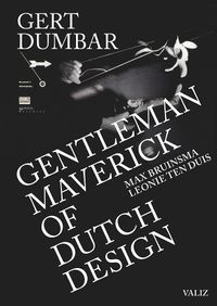 Cover image for Gert Dumbar: Maverick Gentleman of Dutch Design