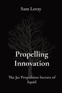 Cover image for Propelling Innovation: The Jet Propulsion Secrets of Squid