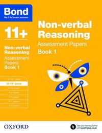 Cover image for Bond 11+: Non-verbal Reasoning: Assessment Papers: 10-11+ years Book 1