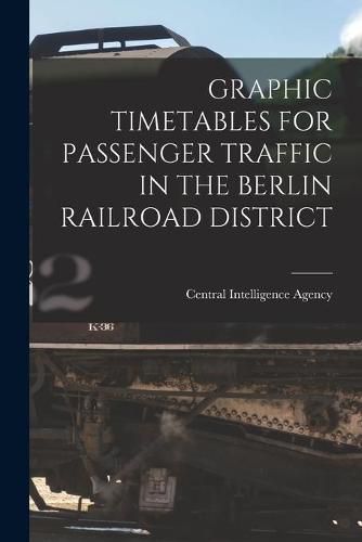 Cover image for Graphic Timetables for Passenger Traffic in the Berlin Railroad District