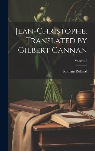 Cover image for Jean-Christophe. Translated by Gilbert Cannan; Volume 2