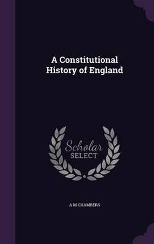 Cover image for A Constitutional History of England