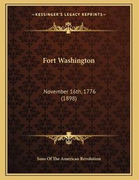 Cover image for Fort Washington: November 16th, 1776 (1898)