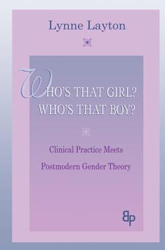 Cover image for Who's that Girl? Who's that Boy?: Clinical Practice Meets Postmodern Gender Theory