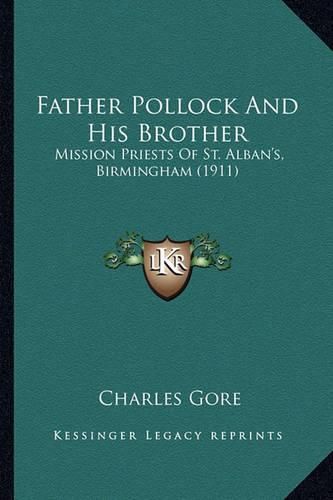 Father Pollock and His Brother Father Pollock and His Brother: Mission Priests of St. Alban's, Birmingham (1911) Mission Priests of St. Alban's, Birmingham (1911)