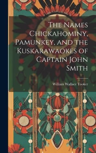 Cover image for The Names Chickahominy, Pamunkey, and the Kuskarawaokes of Captain John Smith