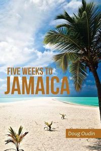 Cover image for Five Weeks to Jamaica