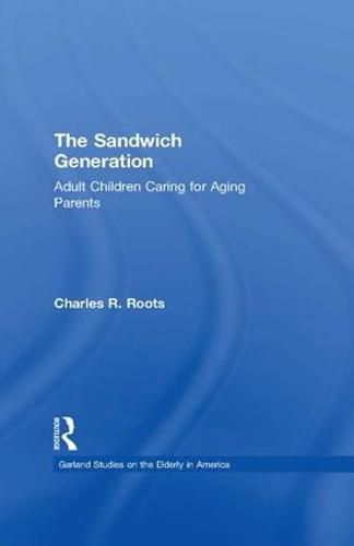 Cover image for The Sandwich Generation: Adult Children Caring for Aging Parents