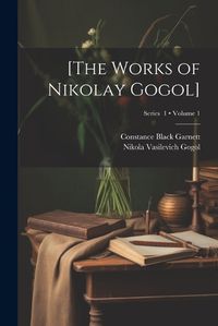 Cover image for [The Works of Nikolay Gogol]; Volume 1; Series 1