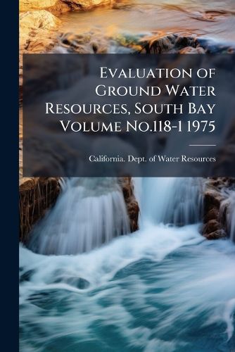Cover image for Evaluation of Ground Water Resources, South Bay Volume No.118-1 1975