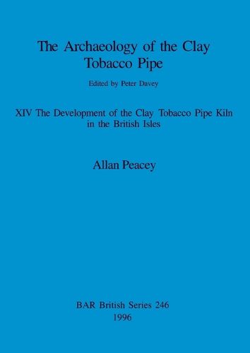 Cover image for The Archaeology of the Clay Tobacco Pipe