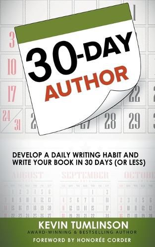 Cover image for 30-Day Author: Develop A Daily Writing Habit and Write Your Book In 30 Days (Or Less)