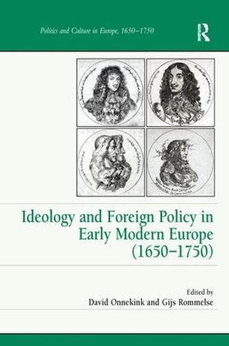 Cover image for Ideology and Foreign Policy in Early Modern Europe (1650-1750)