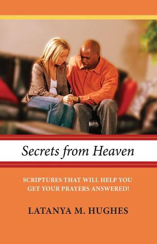 Cover image for Secrets from Heaven: Scriptures That Will Help You Get Your Prayers Answered!